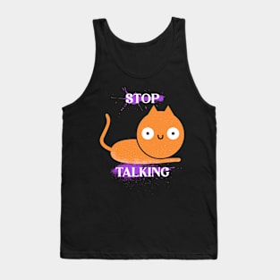 Stop Talking Tank Top